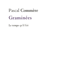 Pascal Commère - Graminées - Un cahier perdu puis retrouvé.