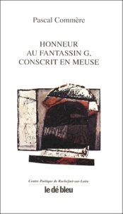 Pascal Commère - Honneur Au Fantassin G, Conscrit En Meuse.