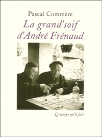 Pascal Commère - La Grand' Soif D'Andre Frenaud.