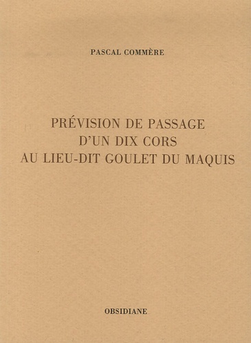 Pascal Commère - Prévision de passage d'un dix cors au lieu-dit Goulet du Maquis.