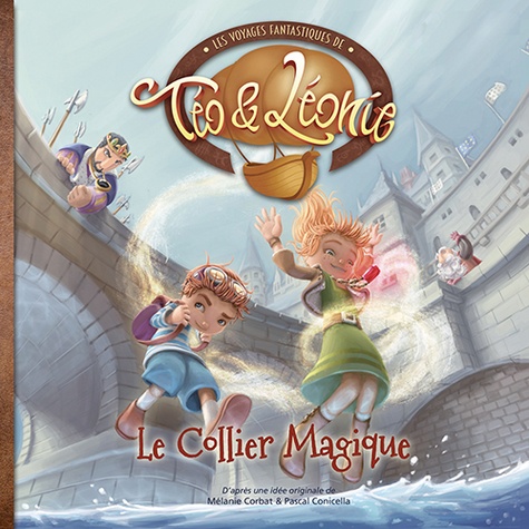 Les voyages fantastiques de Téo & Léonie Tome 1 Le collier magique