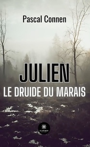 Pascal Connen - Julien le druide du marais.
