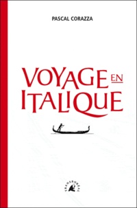 Pascal Corazza - Voyage en italique.