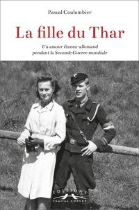 Pascal Coulombier - La fille du Thar - Un amour franco-allemand pendant la Seconde Guerre mondiale.