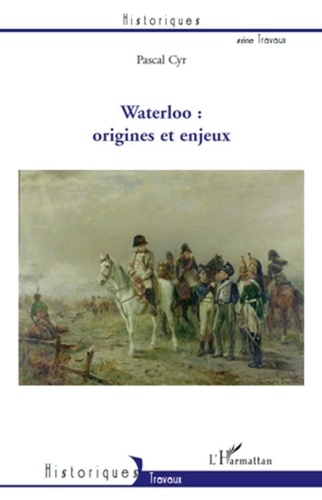 Pascal Cyr - Waterloo : origines et enjeux.