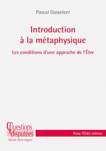 Introduction à la métaphysique. Les conditions d’une approche de l’Etre
