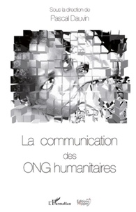 Pascal Dauvin - La communication des ONG humanitaires.