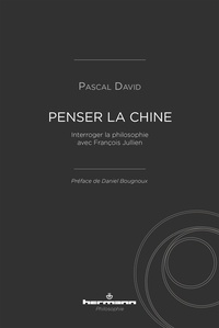 Pascal David - Penser la Chine - Interroger la philosophie avec François Jullien.