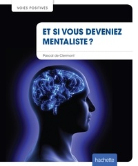 Pascal De Clermont - Et si vous deveniez mentaliste ?.