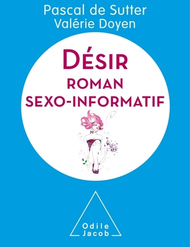 Désir. Roman sexo-informatif