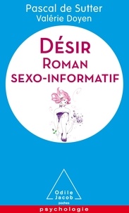 Pascal De Sutter et Valérie Doyen - Désir - Roman sexo-informatif.