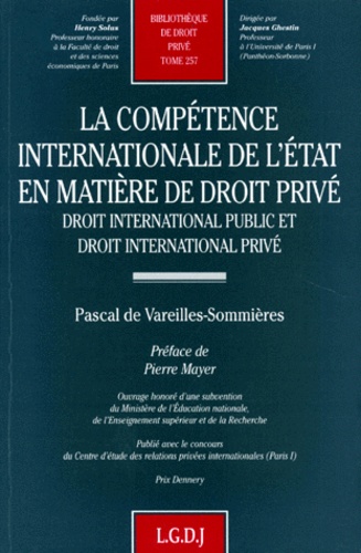 Pascal de Vareilles-Sommières - La Competence Internationale De L'Etat En Matiere De Droit Prive. Droit International Public Et Droit International Prive.