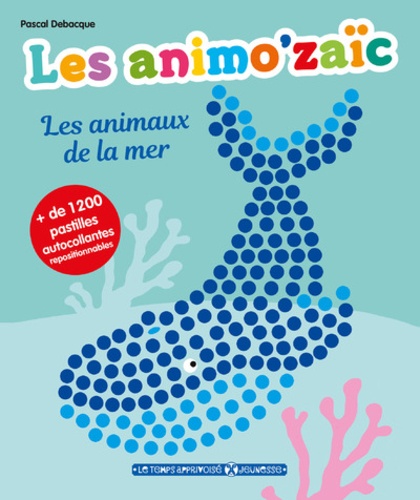 Pascal Debacque - Les animaux de la mer - + de 1 200 pastilles autocollantes repositionnables.