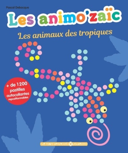 Pascal Debacque - Les animaux des tropiques - + de 1200 pastilles autocollantes repositionnables.