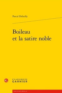Pascal Debailly - Boileau et la satire noble.