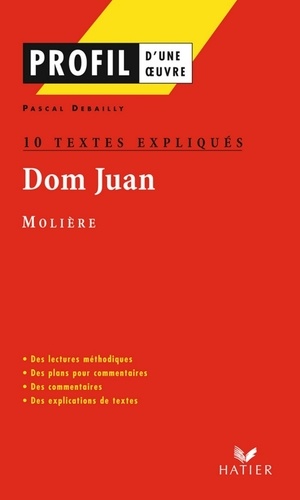 Profil - Molière : Dom Juan : 10 textes expliqués. analyse littéraire de l'oeuvre