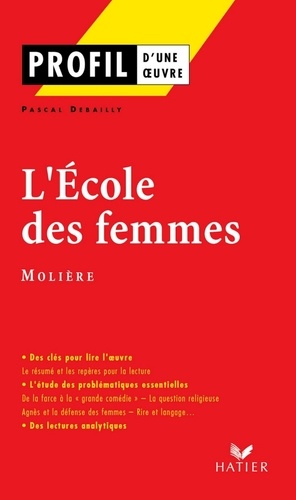Profil - Molière : L'Ecole des femmes. Analyse littéraire de l'oeuvre