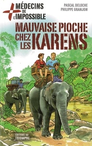Pascal Deloche et Philippe Granjon - Médecins de l'impossible 6 : Mauvaise pioche chez les Karens, tome 6.