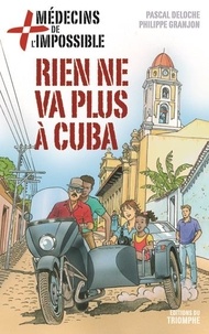 Pascal Deloche et Philippe Granjon - Médecins de l'impossible 3 : Médecins de l'impossible Rien ne va plus à Cuba.