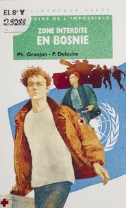 Pascal Deloche et Yves Granjon - Zone interdite en Bosnie.