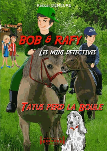 Bob et Rafy, les mini-détectives Tome 2 Tatus perd la boule