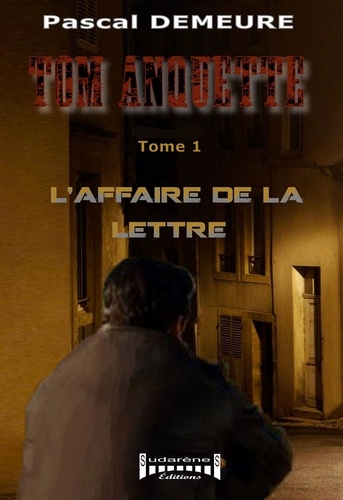 Pascal Demeure - Tom Anquette - L'affaire de la lettre.