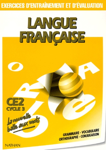 Pascal Denardou et Daniel Faye - Langue Francaise Ce2 Cycle 3. Exercices D'Entrainement Et D'Evaluation, Grammaire, Vocabulaire, Orthographie, Conjugaison.