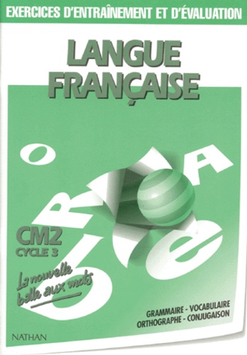 Pascal Denardou et Daniel Faye - Langue Francaise Cm2 Cycle 3. Grammaire, Vocabulaire, Orthographe, Conjugaison, Exercices D'Entrainement Et D'Evaluation.