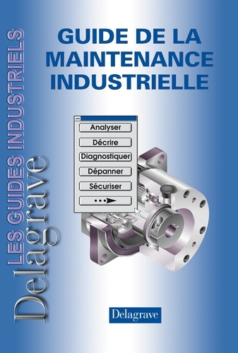 Pascal Denis et Pierre Boyé - Guide de la maintenance industrielle.