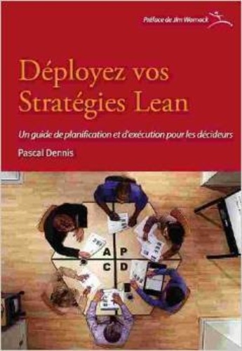 Pascal Dennis - Déployez vos stratégies Lean - Un guide de planification et d'exécution pour les décideurs.