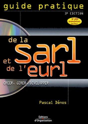 Pascal Dénos - Guide pratique de la SARL/l'EURL - Créer, gérer, développer. 1 Cédérom