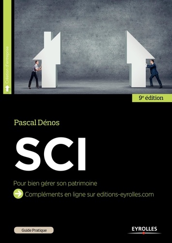Guide pratique de la SCI. Bien gérer son patrimoine 9e édition