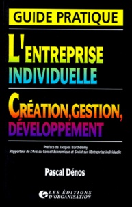Pascal Dénos - L'Entreprise Individuelle . Creation, Gestion, Developpement. Edition 1998.