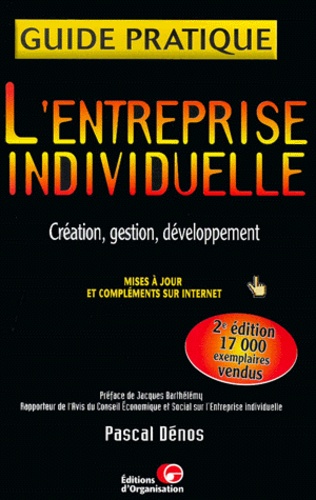 Pascal Dénos - L'Entreprise Individuelle. Creation, Gestion, Developpement, 2eme Edition.