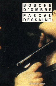 Pascal Dessaint et Pascal Dessaint - Bouche d'ombre.