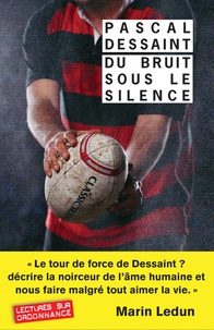 Pascal Dessaint - Du bruit sous le silence.