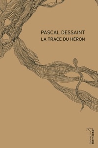 Pascal Dessaint - La trace du héron.