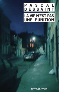 Pascal Dessaint et Pascal Dessaint - La Vie n'est pas une punition.