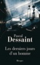 Pascal Dessaint - Les derniers jours d'un homme.