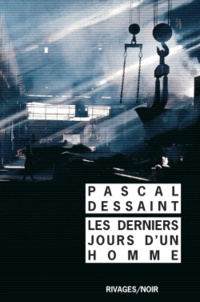 Pascal Dessaint - Les derniers jours d'un homme.