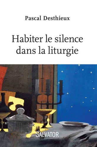Pascal Desthieux - Habiter le silence dans la liturgie.