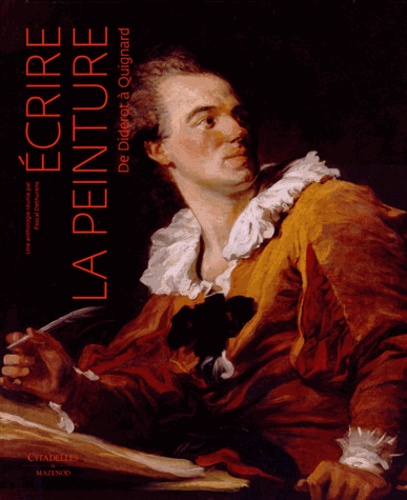 Pascal Dethurens - Ecrire la peinture - De Diderot à Quignard.