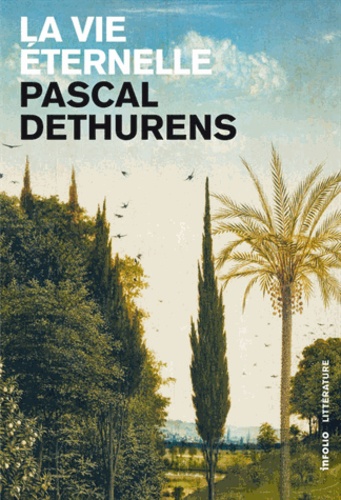Pascal Dethurens - La vie éternelle.