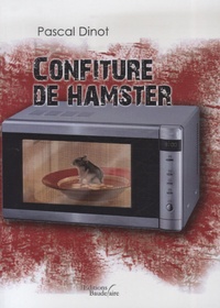 Pascal Dinot - Confiture de hamster.