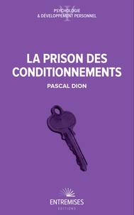 Pascal DION - La prison des conditionnements.