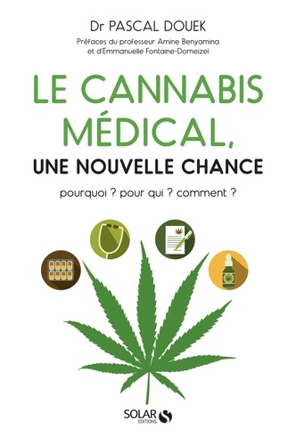 Le cannabis médical, une nouvelle chance. Pourquoi ? Pour qui ? Comment ?