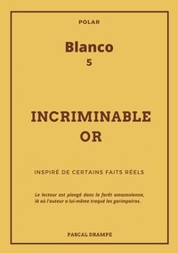 Pascal Drampe - Blanco  : Incriminable or.