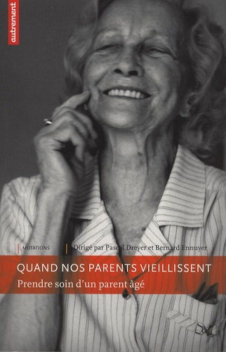 Pascal Dreyer et Bernard Ennuyer - Quand nos parents vieillissent - Prendre soin d'un parent âgé.
