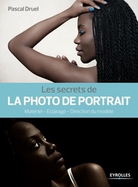 Meilleurs livres à lire télécharger Les secrets de la photo de portrait  - Matériel, éclairage, direction du modèle par Pascal Druel DJVU (Litterature Francaise)