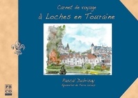 Pascal Dubrisay - Carnet de voyage à Loches en Touraine.